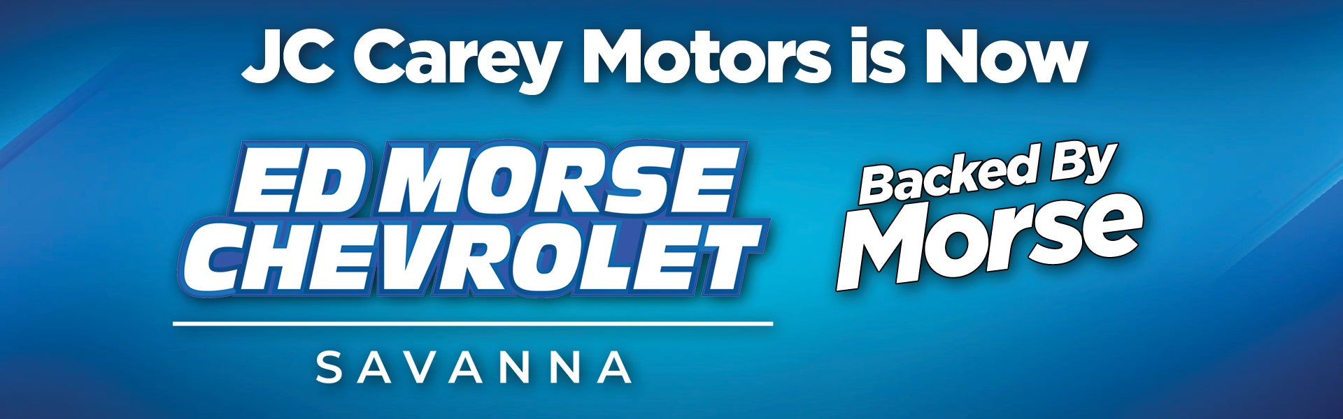 JC Carey motors is now Ed Morse Chevrolet Savanna